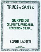 Couverture du livre « Surpoids, cellulite, rétention d'eau... » de Sophie Lacoste aux éditions Mosaique Sante
