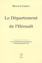 Couverture du livre « Le département de l'Hérault ; avec un index des noms de lieux et des personnages cités » de Renaud Camus aux éditions P.o.l