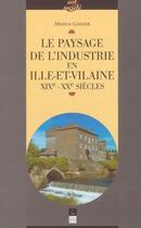 Couverture du livre « Le paysage de l'industrie en Ille-et-Vilaine XIX-XX siècles » de Marina Gasnier aux éditions Pu De Rennes