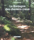 Couverture du livre « La bretagne des chemins creux » de Bernard Rio aux éditions Sud Ouest Editions