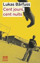 Couverture du livre « Cent jours, cent nuits » de Lukas Barfuss aux éditions Zoe