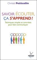 Couverture du livre « Savoir écouter, ça s'apprend ! techniques simples et concrètes pour bien communiquer » de Christel Petitcollin aux éditions Editions Jouvence