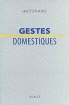 Couverture du livre « Gestes domestiques » de Ruiz Hector aux éditions Noroit