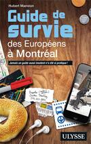Couverture du livre « Guide de survie des Européens à Montréal (3e édition) » de Hubert Mansion aux éditions Ulysse