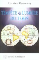 Couverture du livre « Tempete Et Lumiere Du Temps » de Antoine Kresmery aux éditions Trigramme