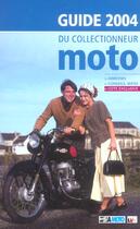 Couverture du livre « Le guide du collectionneur moto (édition 2004) » de  aux éditions Edifree Lva