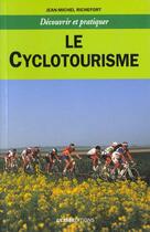 Couverture du livre « Le cyclotourisme » de Richefort J-M. aux éditions Ulisse