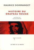Couverture du livre « Histoire du drapeau rouge » de Maurice Dommanget aux éditions Le Mot Et Le Reste