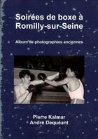 Couverture du livre « Soirees de boxe a romilly-sur-seine - album de photographies anciennes » de Kalmar/Dequeant aux éditions Lulu