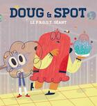 Couverture du livre « Doug & Spot ; le P.R.O.U.T géant » de Veronique Cauchy et Jorfe aux éditions Fleur De Ville