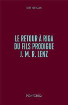 Couverture du livre « Le retour à Riga du fils prodigue Jakob Michael Reinhold Lenz » de Gert Hofmann aux éditions Pontcerq