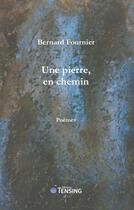 Couverture du livre « Une pierre, en chemin » de Bernard Fournier aux éditions Tensing