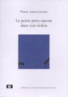 Couverture du livre « Le poète pisse encore dans son violon » de Pierre Autin-Grenier aux éditions Les Carnets Du Dessert De Lune