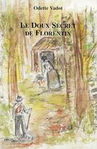 Couverture du livre « Le doux secret de Florentin » de Odette Vadot aux éditions Odette Vadot