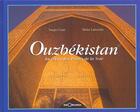 Couverture du livre « Ouzbekistan Au Coeur Des Routes De La Soie » de Didier Labouche et Sergio Cozzi aux éditions Georama