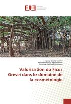 Couverture du livre « Valorisation du ficus grevei dans le domaine de la cosmetologie » de Niaina Casimir Miray aux éditions Editions Universitaires Europeennes