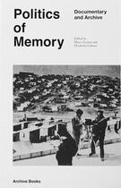 Couverture du livre « Politics of memory - documentary and archive » de Marco Scotini aux éditions Archive Books