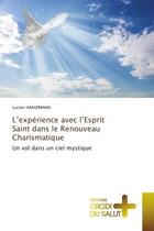 Couverture du livre « L'experience avec l'esprit saint dans le renouveau charismatique - un vol dans un ciel mystique » de Hakizimana Lucien aux éditions Croix Du Salut