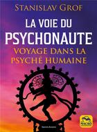 Couverture du livre « La voie du psychonaute : voyage dans la psyché humaine » de Stanislav Grof aux éditions Macro Editions