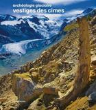 Couverture du livre « Archéologie glaciaire : vestiges des cimes » de  aux éditions Silvana