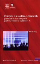 Couverture du livre « L'ombre du système éducatif : quel soutien scolaire privé, quelles politiques publiques ? » de Mark Bray aux éditions Unesco