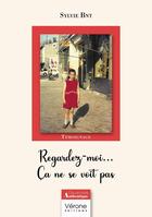 Couverture du livre « Regardez-moi... ça ne se voit pas » de Sylvie Bnt aux éditions Verone