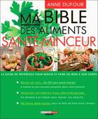 Couverture du livre « Ma bible des aliments santé-minceur ; le guide de référence pour mincir et faire du bien à son corps » de Anne Dufour aux éditions Leduc