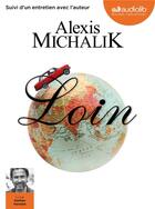 Couverture du livre « Loin - livre audio 2 cd mp3 » de Alexis Michalik aux éditions Audiolib