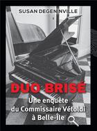Couverture du livre « Duo brisé ; une enquête du commissaire Vétoldi à Belle-Ile » de Susan Degeninville aux éditions Bookelis