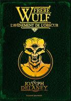 Couverture du livre « Frère Wulf Tome 4 : L'avènement de l'obscur » de Joseph Delaney aux éditions Bayard Jeunesse