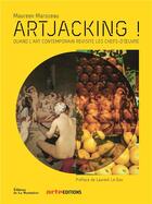 Couverture du livre « Artjacking !. quand l'art contemporain revisite les chefs-d' uvre - quand l'art contemporain revisit » de Adamo/Marozeau aux éditions La Martiniere
