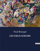 Couverture du livre « LES DEUX SOEURS » de Paul Bourget aux éditions Culturea