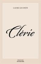 Couverture du livre « Clérie » de Laure Leconte aux éditions Editions Maia