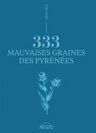 Couverture du livre « 333 mauvaises graines des Pyrénées » de Herve Aram aux éditions Arteaz