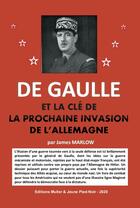 Couverture du livre « De Gaulle et la clé de l'invasion prochaine de l'Allemagne » de James Marlow et Bernard Coll aux éditions Muller