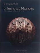 Couverture du livre « 5 temps, 5 mondes, traversés par le souffle de la vie » de Bertrand Penet aux éditions La Lettre Active