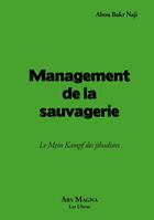 Couverture du livre « Management de la sauvagerie : le Mein Kampf des jihadistes » de Abou Bakr Naji aux éditions Ars Magna