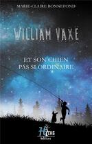 Couverture du livre « William Vaxe t.1 ; et son chien pas si ordinaire » de Marie-Claire Bonnefond aux éditions Faralonn