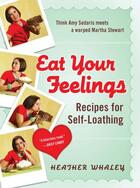 Couverture du livre « Eat Your Feelings » de Whaley Heather aux éditions Penguin Group Us