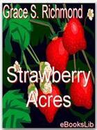 Couverture du livre « Strawberry Acres » de Grace S. Richmond aux éditions Ebookslib