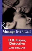 Couverture du livre « D.B. Hayes, Detective (Mills & Boon Intrigue) (Lipstick Ltd. - Book 2) » de Dani Sinclair aux éditions Mills & Boon Series