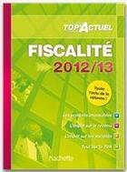 Couverture du livre « Top'actuel ; fiscalité (édition 2012/2013) » de Freiss et Monnet aux éditions Hachette Education