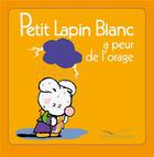 Couverture du livre « Petit lapin blanc a peur de l'orage » de Marie-France Floury et Fabienne Boisnard aux éditions Hachette
