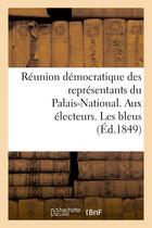 Couverture du livre « Reunion democratique des representants du palais-national. aux electeurs. les bleus - , l'ancien reg » de  aux éditions Hachette Bnf