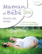 Couverture du livre « Maman et bébé zen » de Gilles Diederichs et Olivia Hurtebise aux éditions Larousse