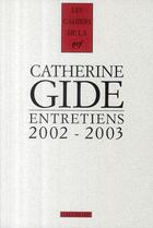 Couverture du livre « Les cahiers de la NRF : entretiens ; 2002-2003 » de Catherine Gide aux éditions Gallimard