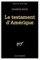 Couverture du livre « Le testament d'Amérique » de Francis Ryck aux éditions Gallimard
