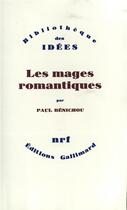 Couverture du livre « Les mages romantiques » de Paul Benichou aux éditions Gallimard