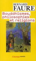 Couverture du livre « Bouddhismes, philosophies et religions » de Bernard Faure aux éditions Flammarion