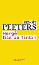 Couverture du livre « Hergé, fils de tintin » de Benoît Peeters aux éditions Flammarion